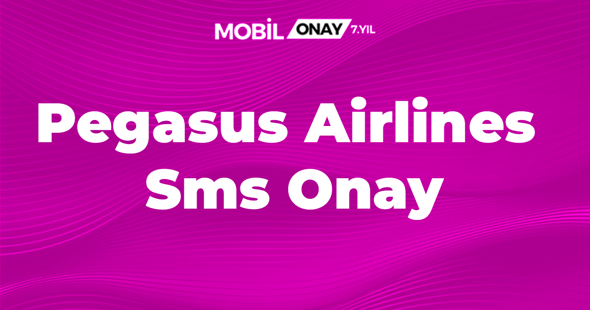 Pegasus Airlines Sms Onay